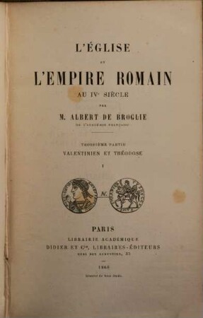 L' église et l'empire Romain aux IVe siècle. 3,1, Valentinien et Théodose ; Pt. 1