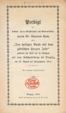 Predigt des hochwst. Herrn Weihbischofs und Generalvikars Herrn Dr. Sigmund Waitz über "Den heiligen Bund mit dem göttlichen Herzen Jesu" : gehalten am Feste des hl. Gebhard auf dem Gebhardsberge bei Bregenz am 27. August des Kriegsjahres 1914