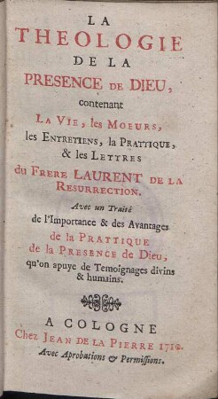 La theologie de la presence de Dieu : contenant la vie, les moeurs, les entretiens, la pratique, & les lettres du Frere Laurent de la Resurrection