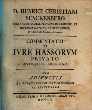 Commentatio de iure Hassorum privato antiquo et hodierno : cum adiunctis eo spectantibus diplomaticis ac statutariis