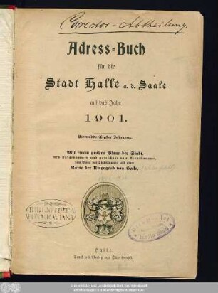 1901: Adreß-Buch für die Stadt Halle a. d. Saale nebst Ammendorf, Beesen, Radewell, Böllberg, Wörmlitz, Passendorf, Nietleben, Dölau, Lettin, Diemitz, Büschdorf und Bruckdorf : auf das Jahr ...