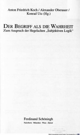 Der Begriff als die Wahrheit : zum Anspruch der Hegelschen "subjektiven Logik"