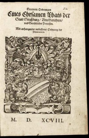 Ernewerte Ordnungen Eines Ehrsamen Rhats der Statt Straßburg/ Von Gerichten/ vnd Gerichtlichen Processen. Mit anhangender verbesserter Ordnung der Procuratoren.