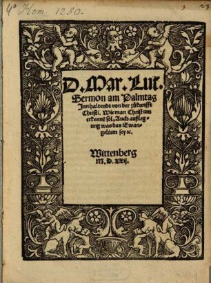 Sermon am Palmtag Innhaltendt von der zukunfft Christi, Wie man Christum erkennen sol : Auch außlegung was das Ewangelium sey [et]c. ; Wittenberg