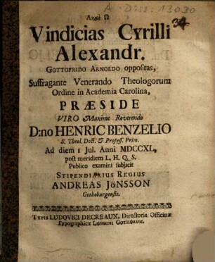 Vindicias Cyrilli Alexandr. Gottofrido Arnoldo oppositas ... Praeside ... Henric Benzelio ... subjicit Stipendiarius Regius Andreas Jönsson Gothoburgensis