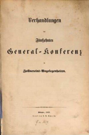 Verhandlungen der ... General-Konferenz in Zollvereins-Angelegenheiten. 15,[1]. 1863