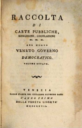 Raccolta Di Carte Pubbliche, Istruzioni, Legislasioni ec. ec. ec. Del Nuovo Veneto Governo Democratico, 8