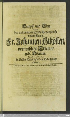 Kampff und Sieg ... bey Leich-Begängnüsse ... Johannen Sibyllen ... Trierin ...