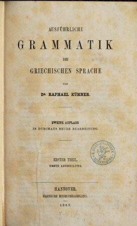Ausführliche Grammatik der griechischen Sprache : wissenschaftlich und mit Rücksicht auf den Schulgebrauch. 1