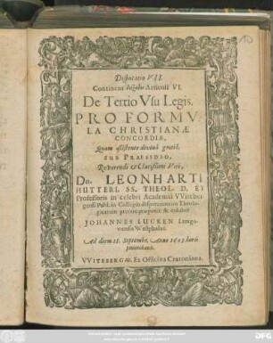 Disputatio VII. Continens diexodon Articuli VI. De Tertio Usu Legis. Pro Formula Christianae Concordiae,