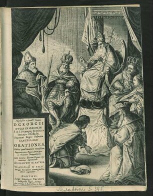 Illustrißimi et Excellmi. Domini D. Georgii Ducis In Ossolin ... Comitis à Tenczyn Ossolinski ... Orationes : Habitae apud Summum Pontificem, Imperatorem, Reges, Principes ac Venetam Rempublicam ; Cum nomine ... Sigismundi III Patris, et Vladislai IV Filii, utriusq[ue] Invictißimi nomine publicas obiret Legationes