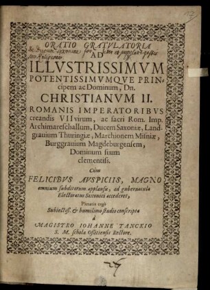 Oratio gratulatoria ad Illustrissimum Potentissimumque Principem Christianum II. ... cum ... ad gubernacula electoratus Saxonici accederet