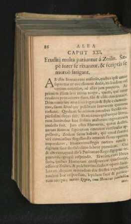 Caput XXI. Eruditi multa partiuntur a Zoilis. Saepe inter se rixantur, & scriptis se mutuo fatigant.