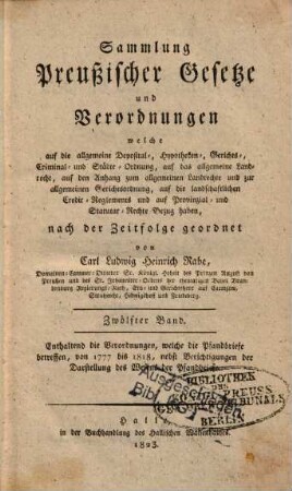 Sammlung preussischer Gesetze und Verordnungen, welche auf die allgemeine Deposital-, Hypotheken-, Gerichts-, Crimminal- und Städte-Ordnung, auf das allgemeine Landrecht Bezug haben. 12. 1777/1818 (1823)