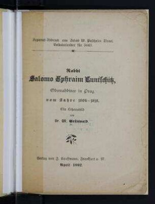 Rabbi Salomo Ephraim Luntschitz, Oberrabbiner in Prag vom Jahre 1604-1618 : ein Lebensbild / von M. Gruenwald