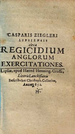 Casparis Ziegleri circa Regicidium Anglorum Exercitationes