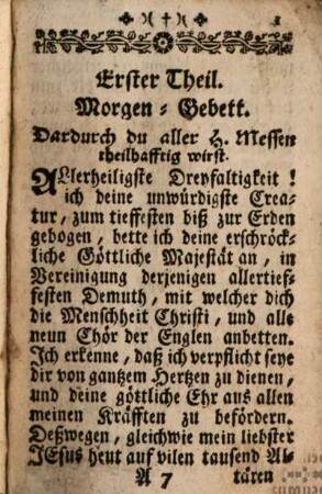 Weltlicher Leuthen Meß-Büchlein, Begreiffend Sehr kräfftige, andächtige und hertzliche Meß-Gebetter : Von viertzig Messen grosser Krafft auf alle Sonn- und Feyrtäg, und heilige Zeiten eingericht Auf daß, gleichwie die Priester auf allerley Weiß und Meynung die H. Meß lesen, also auch die Weltliche allerhand Meß-Gebetter lesen, und aufopffern mögen Samt heylsamen Morgen- Abend- Beicht- und Communion-Gebetter, zur H. Dreyfaltigkeit, zu der Mutter Gottes und den Heiligen