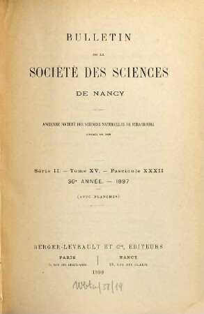 Bulletin de la Société des Sciences de Nancy. 15. 1897 (1898) = Année 30 = Fasc. 32