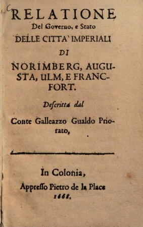 Relatione Del Governo, e Stato Delle città imperiali di Norimberg, Augusta, Ulm, e Francfort