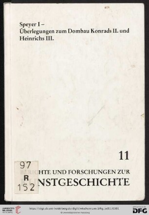 Band 11: Berichte und Forschungen zur Kunstgeschichte: Speyer I - Überlegungen zum Dombau Konrads II. und Heinrichs III.