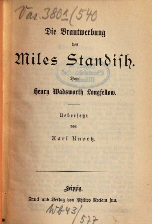 Die Brautwerbung des Miles Standish : von Henry Wadsworth Longfellow ; uebersetzt von Karl Knortz