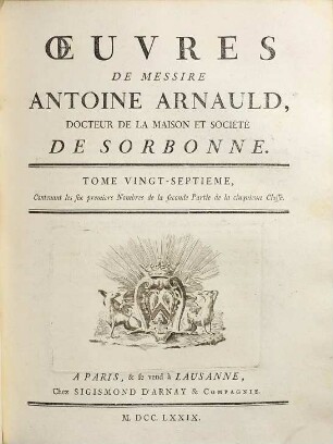 Oeuvres de Messire Antoine Arnauld. 27, Contenant les six premiers nombres de la seconde partie de la cinquieme classe