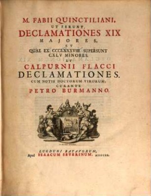 M. F. Quinctiliani, Ut Ferunt, Declamationes XIX Majores, Et Quae Ex CCCLXXXVIII. Supersunt CXLV Minores. Et Calpurnii Flacci Declamationes, [1]