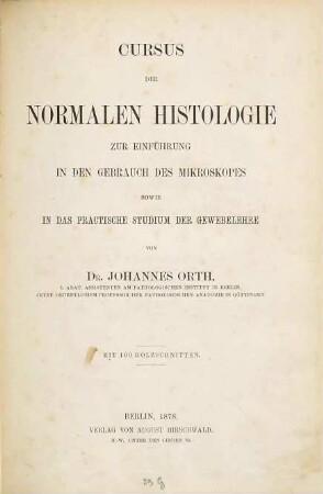 Cursus der normalen Histologie zur Einführung in den Gebrauch des Mikroskopes sowie in das practische Studium der Gewebelehre : M. 100 Holzschnitten