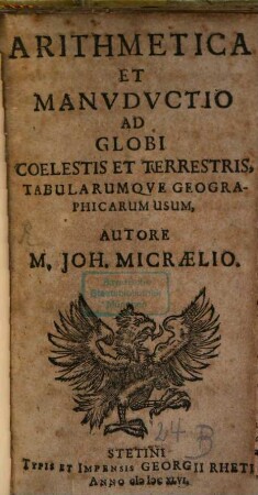 Arithmetica et manuducatio ad globi coelestis et terrestris tabularumque geographicarum usum