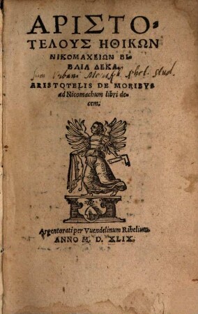 Aristotelus Ēthikōn Nikomacheiōn Biblia Deka : = Aristotelis De Moribus ad Nicomachum libri decem