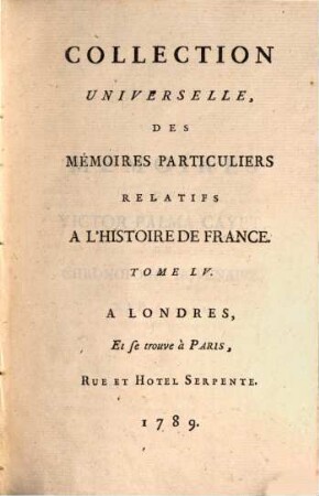 Collection universelle des mémoires particuliers relatifs à l'histoire de France, 55. Contenant les Mémoires de Pierre-Victor Palma Cayet : XVIe Siècle
