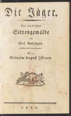 Die Jäger : Ein ländliches Sittengemälde in fünf Aufzügen