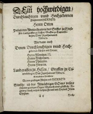 Dem hochwirdigen [...] Herrn Otten [...] Wie dann auch [...] Herrn Moritzen II. Herrn Wilhelmen. Herrn Philipsen. Herrn Herman. Landgraffen zu Hessen [...]