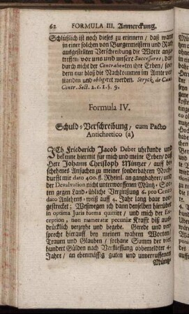 Formula IV. Schuld-Verschreibung, cum Pacto Antichretico. - Formula VII. Obligation und Bürgschaffts-Verschreibung über ein Anlehen.