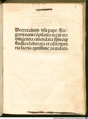 Decretalium d[omi]ni Gregorij noni co[m]pilatio : [mit der Glosse von Bernardus Parmensis und den Erläuterungen von Hieronymus Clarius. Mit Nachwort und Gedicht an den Leser]