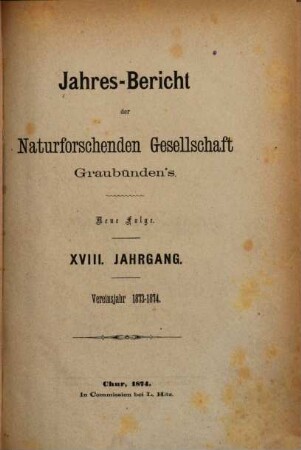 Jahresbericht der Naturforschenden Gesellschaft Graubündens. 18. 1873/74