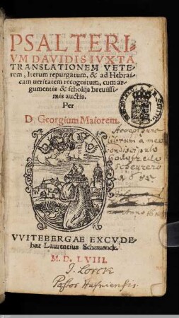 Psalterivm Davidis : Ivxta Translationem Veterem, Iterum repurgatum, & ad Hebraicam ueritatem recognitum, cum argumentis & scholijs breuissimis auctis