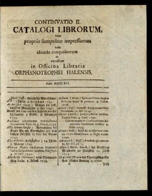Cont. 2: Catalogus Librorum tum propriis sumptibus impressorum tum aliunde conquisitorum ac venalium in Officina Libraria Orphanotrophei Halensis