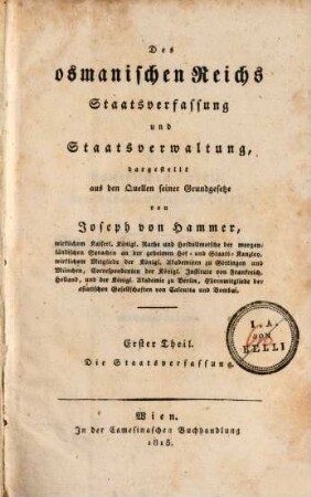 Des osmanischen Reichs Staatsverfassung und Staatsverwaltung : dargestellt aus den Quellen seiner Grundgesetze, 1. Die Staatsverfassung