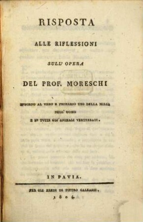 Risposta alle riflessioni sull'opera del prof. Moreschi intorno al vero e primario uso della milza nell'uomo e in tutti gli animali vertebrati