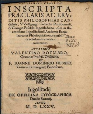 Congratulatio inscripta ... Philosophiae Candidatis Wolfgango Collicolae Ratisbonensi et Georgio Fasoldo Ingolstadiano