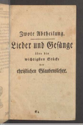 Zwote Abtheilung. Lieder und Gesänge über die wichtigsten Stücke der christlichen Glaubenslehre.