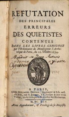 Refutation des principales erreurs des Quietistes : contenues dans les livres censurez par l'Ordonnance de Monseigneur l'Archevêque de Paris, du 16. octobre 1694