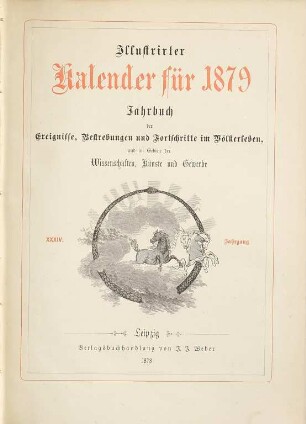 Illustrierter Kalender : Jahrbuch d. Ereignisse, Bestrebungen u. Fortschritte im Völkerleben u. im Gebiete d. Wissenschaften, Künste u. Gewerbe, 1879