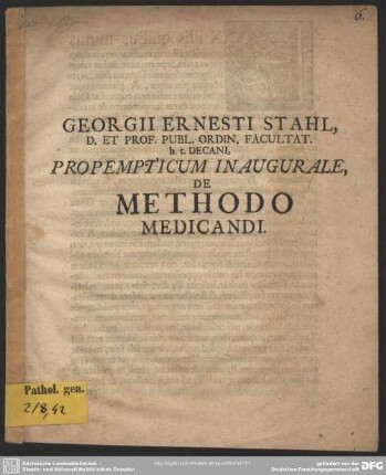 Georgii Ernesti Stahl, D. Et Prof. Publ. Ordin. Facultat. h. t. DecaniPropempticum Inaugurale, De Methodo Medicandi