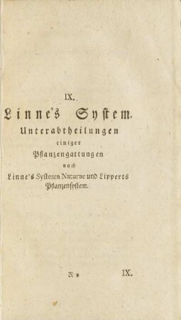 IX. Linne's System. Unterabtheilungen einiger Pflanzengattungen nach...
