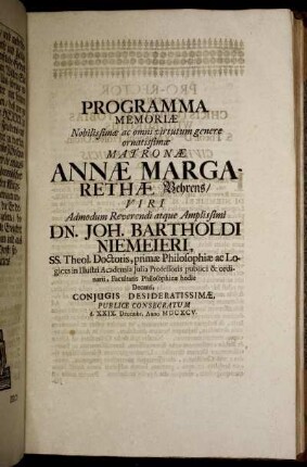 Programma Memoriae Nobilissimae ac omni virtutum genere ornatissimae Matronae Annae Margarethae Behrens/ Viri Admodum Reverendi atque Amplissimi Dn. Joh. Bartholdi Niemeieri ...