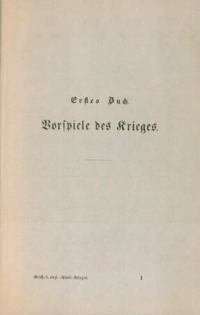 Erstes Buch. Vorspiele des Krieges