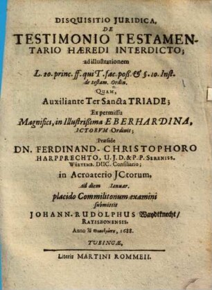 Disquisitio Iuridica, De Testimonio Testamentario Haeredi Interdicto : ad illustrationem L. 20. princ. ff. qui T. fac. poß. et §. 10. Inst. de testam. Ordin.