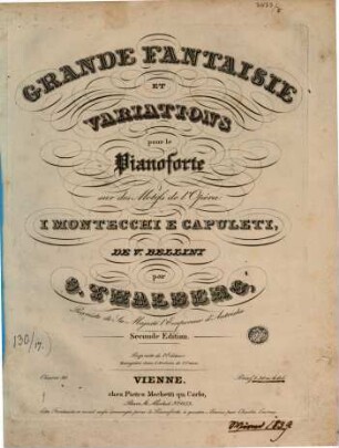 Grande fantaisie et variations pour le pianoforte sur des motifs de l'opéra I Montecchi e Capuleti de V. Bellini : op. 10